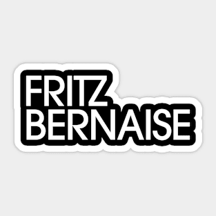 Fritz Bernaise (Stacked) Sticker